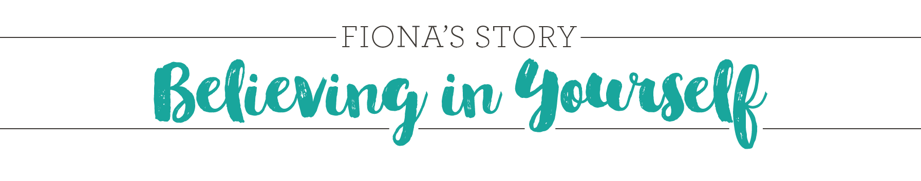 Fiona's Story Believe in Yourself