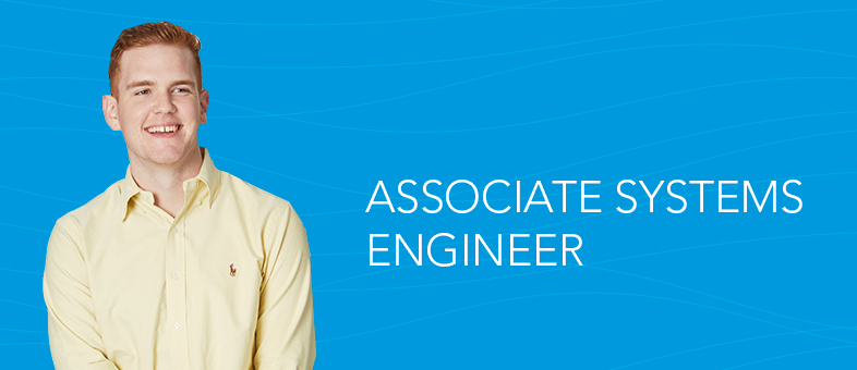 Meet an Associate Systems Engineer
