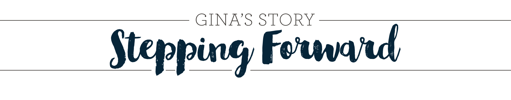 Gina's Story Stepping Forward